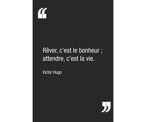 "Rêver, c'est le bonheur ; attendre, c'est la vie.", Victor Hugo | Carnet de notes : citation inspirante pour rêver | Calepin ligné de 120 pages | 15,24 x 22,86 cm