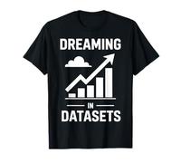 Rêver dans des ensembles de données | Funny Data Science T-Shirt