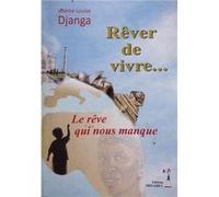 Rêver de vivre … Le rêve qui nous manque Jeanne Louise Djanga (Auteur)