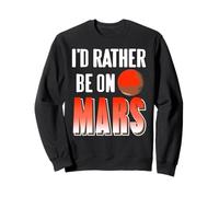 Rêver de Vivre sur Mars Humour Planète Rouge Sweatshirt