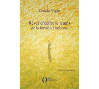 Rêver d'écrire le temps de la forme à l'informe - Claude Vigée - L'harmattan - broché - Essai