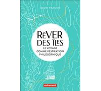 Rêver des îles Le voyage comme respiration philosophique - Francis Gavin - Autrement - broché - Roman