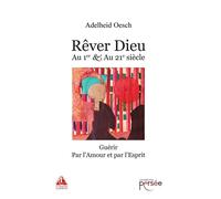 Rêver Dieu Au Ier & au XXIe siècle - Adelheid Oesch - Persee - broché - Essai