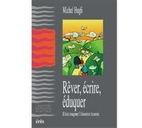 Rêver, écrire, éduquer Michel Hugli (Auteur)
