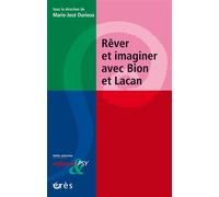 Rêver et imaginer avec Bion et Lacan - Marie-José Durieux - Eres - broché - Essai