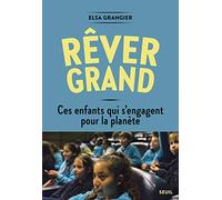 Rêver grand: Ces enfants qui s'engagent pour la planète