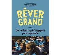 Rêver grand: Ces enfants qui s'engagent pour la planète