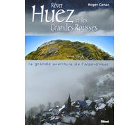 Rêver Huez et les Grandes Rousses: La grande aventure de l'Alpe-d'Huez