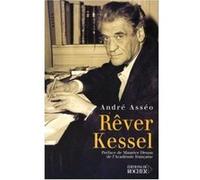 Rêver Kessel Maurice Druon (Préface), André Asséo (Auteur)