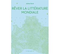 Rêver la littérature mondiale - Jérôme David - D'ithaque Eds - broché - Essai