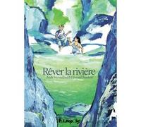 Rêver la rivière Aude Mermilliod (Auteur), Edmond Baudoin (Auteur)