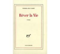 Rêver la Vie - Pierre-Jean Remy - Gallimard - broché - Livre