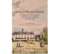 Rêver le Nouveau Monde L'imaginaire nord-américain dans la littérature française du XVIIIe siècle - Sébastien Côté - Hermann - broché - Essai
