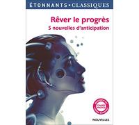 Rêver le progrès : 5 nouvelles d'anticipation – Flammarion
