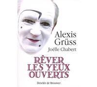 Rêver les yeux ouverts - Alexis Jr. Gruss - Desclée De Brouwer - broché - Biographie