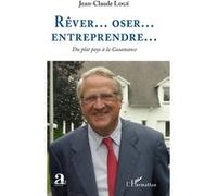 Rêver...oser...entreprendre... Du plat pays à la Casamance - Jean-Claude Logé - L'harmattan - broché - Guide