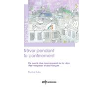 Rêver pendant le confinement Ce que le rêve nous apprend sur le vécu des Françaises et des Français - Perrine Ruby - Edp Sciences - broché - Essai