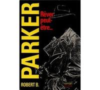 Rêver peut-être... Robert Brown Parker (Auteur), Janine Hérisson (Traduction)