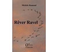 Rêver Ravel - Michèle Ramond - Orizons - broché - Roman