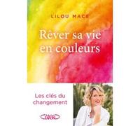 Rêver sa vie en couleurs Lilou Macé (Auteur)