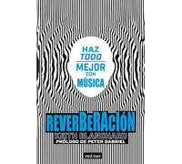 Reverberación / Reverberation: Estimula tu cerebro y mejora tu vida con músic / Stimulate Your Brain and Improve Your Life with Musica