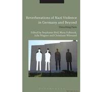 Reverberations of Nazi Violence in Germany and Beyond - [Version Originale] Stephanie Bird, Mary Fulbrook, Julia Wagner, Christiane Wienand (Auteur)