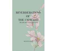 Reverberations of the Unheard - The soft ache of all I never said