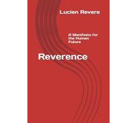 Reverence: A Manifesto for the Human Future