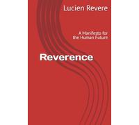 Reverence: A Manifesto for the Human Future