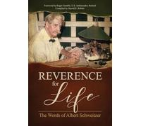 Reverence for Life: The Words of Albert Schweitzer