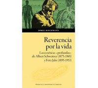 Reverencia por la vida. Las ecoéticas «profundas» de Albert Schweitzer (1875-1965) y Fritz Jahr (1895-1953) en la Europa de los primeros decenios del siglo XX