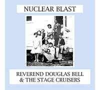 Reverend Douglas Bell And The Stage Cruisers - Nuclear Blast