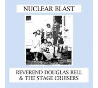 Reverend Douglas Bell & The Stage Cruisers Nuclear Blast (Vinyl) 12" Album