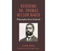 Reverend Dr. Thomas Nelson Baker: Philosopher Born Enslaved