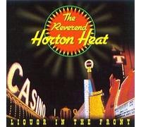 Reverend Horton Heat - Liquor in The Front