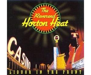 Reverend Horton Heat - Liquor in The Front