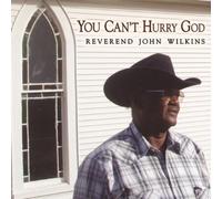 Reverend John Wilkins You Can't Hurry God (CD) Album