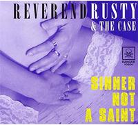 Reverend Rusty & The Case - Sinner Not A Saint [Import]