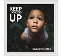 Reverend Sexton - Keep Looking Up