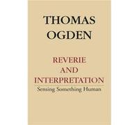 Reverie and Interpretation by Thomas H. Ogden Thomas H. Ogden (Auteur)