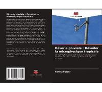 Rêverie Pluviale : Dévoiler La Microphysique Tropicale