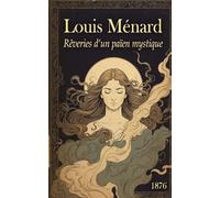 Rêveries d'un païen mystique: Poèmes et dialogues philosophiques