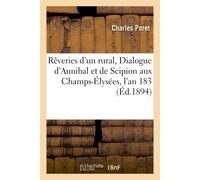 Rêveries d'un rural, Dialogue d'Annibal et de Scipion aux Champs-Élysées, l'an 183 (Éd.1894) - Poret - Hachette Bnf - broché - Livre