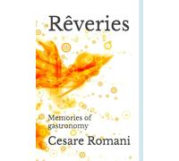 Rêveries: Memories of gastronomy