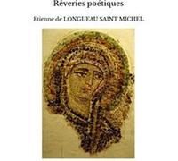 Rêveries poétiques etienne de longueau saint michel (Auteur)