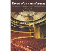 Revers D'un Chef-D'oeuvre - La Naissance Du Théâtre Des Champs-Elysées 1910-1922