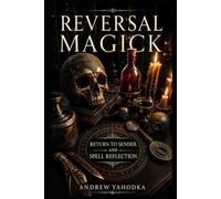 Reversal Magick: Return to Sender and Spell Reflection