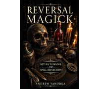 Reversal Magick: Return to Sender and Spell Reflection