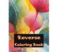 Reverse Coloring Book: 50 Vibrant Abstract Watercolor Images to Inspire Your Creativity
