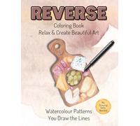 Reverse Coloring Book: 50 Watercolor Designs to Relax and Create Beautiful Art | No Lines, You Draw the Lines
